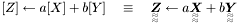 $ [Z] \gets a[X]+b[Y] \quad\equiv\quad \TeFo{Z}\gets a\TeFo{X}+b\TeFo{Y} $