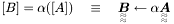 $ [B]=\alpha([A]) \quad\equiv\quad \TeFo{B}\gets\alpha\TeFo{A} $