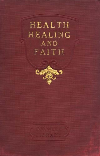 Picture of the book cover, with the words HEALTH HEALING AND FAITH embossed in gold at the top and the words CONWELL LIBRARY embossed at the bottom on the dark red background